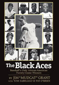 The Black Aces: Baseball's Only African-American Twenty-Game Winners - Hardcover