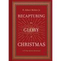 Recapturing the Glory of Christmas: A 25-Day Advent Devotional - Hardcover