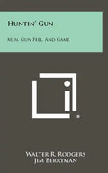 Huntin' Gun: Men, Gun Feel, and Game - Hardcover