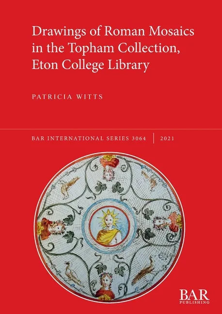 Drawings of Roman Mosaics in the Topham Collection, Eton College Library - Paperback
