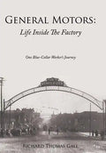 General Motors: Life Inside The Factory: One Blue-Collar Worker's Journey - Hardcover