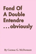 Fond of a Double Entendre . . . Obviously - Paperback