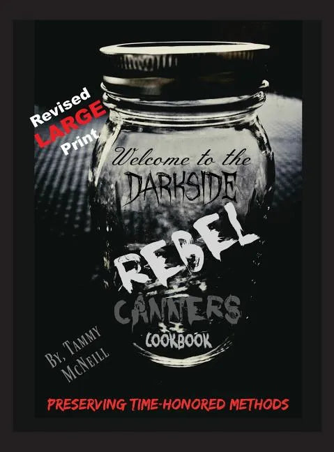 Rebel Canners Cookbook: Preserving Time-Honored Methods - Hardcover