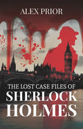 The Lost Case Files of Sherlock Holmes: As Recorded by John Watson, M.D. - Paperback
