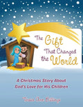 The Gift That Changed the World: A Christmas Story About God's Love for His Children - Paperback