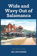 Wide and Wavy Out of Salamanca: Sort of True Essays - Paperback