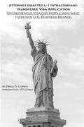 Attorney Drafted L-1 Intracompany-Transferee Visa Application: Entreprenuer Visa For People Who Want Their Own U.S. Business Branch - Hardcover
