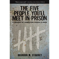 The Five People You'll Meet in Prison: A Memoir of Addiction, Mania & Hope - Hardcover