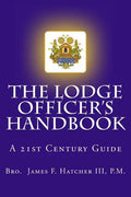 The Lodge Officer's Handbook: For the 21st Century Masonic Officer - Paperback
