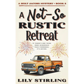 A Not So Rustic Retreat - Paperback