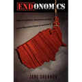 ENDonomics: Default, Deflation, Derivatives & the End of the United States As We Know It. - Paperback