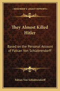 They Almost Killed Hitler: Based on the Personal Account of Fabian Von Schlabrendorff - Paperback