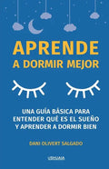 Aprende a dormir mejor: Una guía básica para entender qué es el sueño y aprender a dormir bien - Paperback