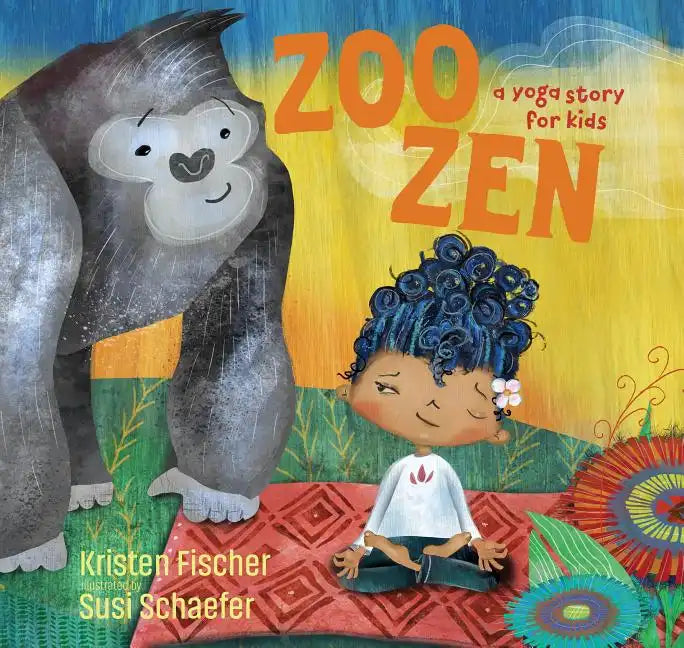 Zoo Zen: A Yoga Story for Kids - Hardcover