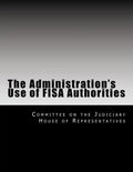 The Administration's Use of Fisa Authorities - Paperback