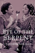 The Eye of the Serpent: An Introduction to Tamil Cinema - Paperback