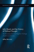 John Rawls and the History of Political Thought: The Rousseauvian and Hegelian Heritage of Justice as Fairness - Paperback