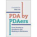 PDA by Pdaers: From Anxiety to Avoidance and Masking to Meltdowns - Paperback