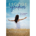 Escoge Agradecer: Tu Camino Al Gozo (Choosing Gratitude) - Paperback