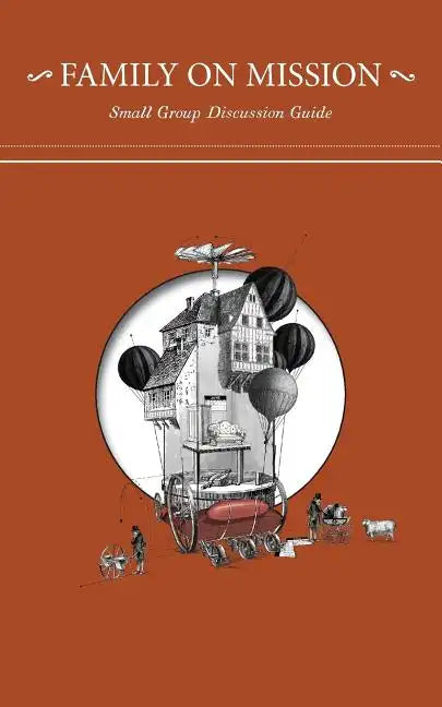 Family on Mission: Small Group Discussion Guide - Paperback