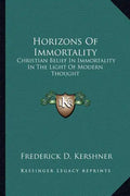 Horizons of Immortality: Christian Belief in Immortality in the Light of Modern Thought - Paperback