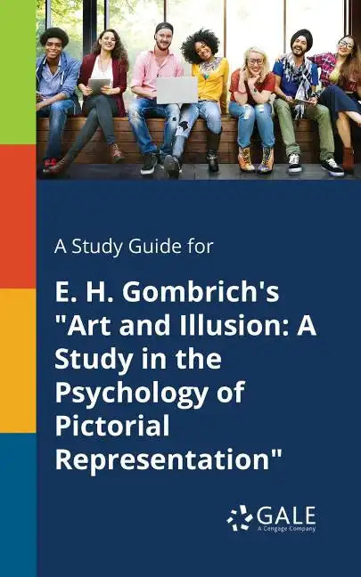 A Study Guide for E. H. Gombrich's "Art and Illusion: A Study in the Psychology of Pictorial Representation" - Paperback