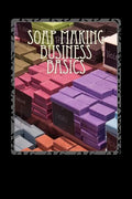 Soap Making Business Basics: Understand How To Be Successful - Paperback