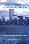 Living Faithfully in the Age of Terror: Brief Devotionals Based on the Judeo-Christian Tradition - Paperback