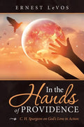 In the Hands of Providence: C. H. Spurgeon on God's Love in Action - Paperback