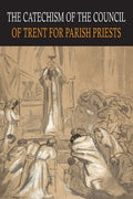 Catechism of the Council of Trent for Parish Priests - Paperback