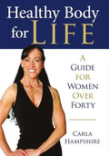 Healthy Body for Life: A Guide for Women Over Forty - Hardcover