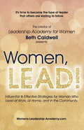 Women, LEAD!: Influential & Effective Strategies for Women Who Lead at Work, at Home, and in the Community - Paperback