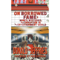On Borrowed Fame (hardback): Money, Mysteries, and Corruption in the Entertainment World - Hardcover
