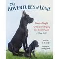 The Adventures of Louie: From a Playful Great Dane Puppy to a Gentle Giant - Paperback