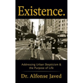 Existence: Addressing Urban Skepticism & the Purpose of Life - Paperback