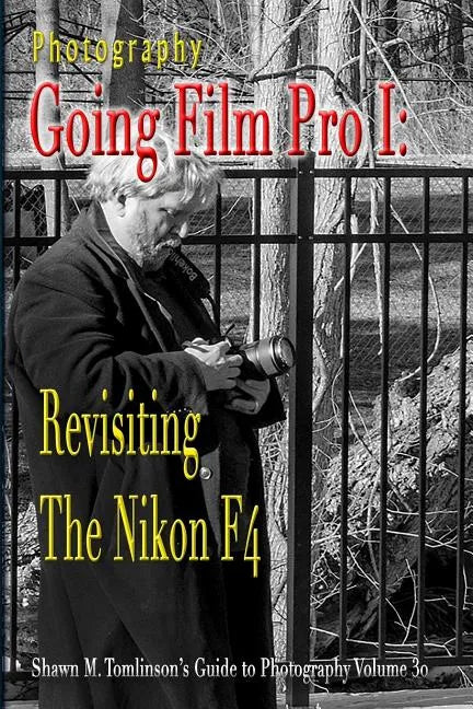 Photography: Going Film Pro I: Revisiting the Nikon F4 - Paperback
