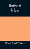 Chronicles of the tombs. A select collection of epitaphs, preceded by an essay on epitaphs and other monumental inscriptions, with incidental observat - Hardcover