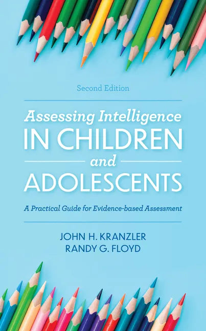 Assessing Intelligence in Children and Adolescents: A Practical Guide for Evidence-based Assessment - Paperback