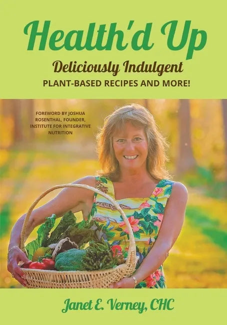 Health'd Up: Deliciously Indulgent Plant-Based Recipes and More! - Paperback