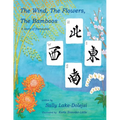 The Wind, the Flowers, the Bamboos: A Story of Friendship - Paperback