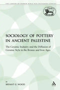 The Sociology of Pottery in Ancient Palestine: The Ceramic Industry and the Diffusion of Ceramic Style in the Bronze and Iron Ages - Paperback