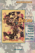 Bechu: 'Bound Coolie' Radical in British Guiana 1894-1901 - Paperback
