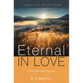 Eternal in Love: A Little Book about a Big God - Hardcover