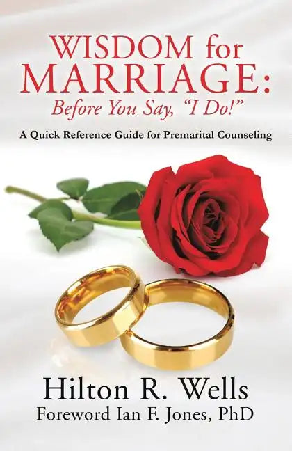 Wisdom for Marriage: Before You Say, "I Do!" - Paperback