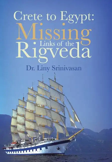 Crete to Egypt: Missing Links of the Rigveda - Hardcover