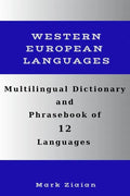 Multilingual Dictionary and Phrasebook of 12 Western European Languages: Over 1500 Words and Phrases in English, German, Dutch, Swedish, Danish, Norwe - Paperback