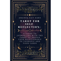 Tarot for Self-Reflection: A Guide to Journaling with the Tarot to Deepen Your Relationship to Yourself and Your Cards - Paperback