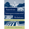 American Intergovernmental Relations: A Fragmented Federal Polity - Paperback
