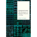 Hereditary: The Persistence of Biological Theories of Crime - Paperback