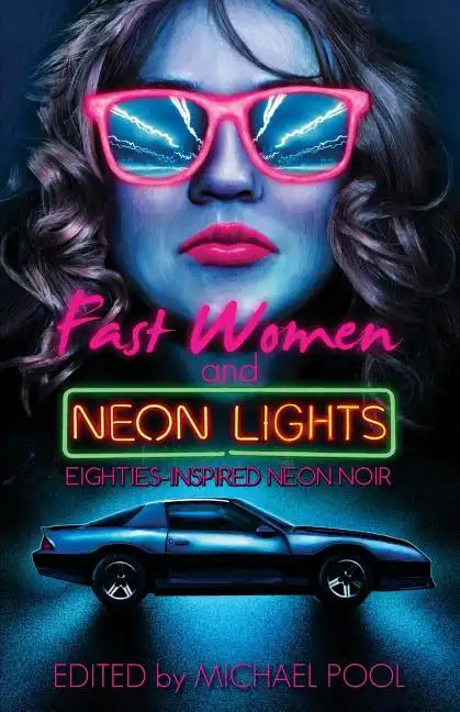 Fast Women and Neon Lights: Eighties-Inspired Neon Noir - Paperback